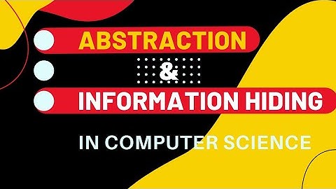 Abstraction and information hiding in Computer science