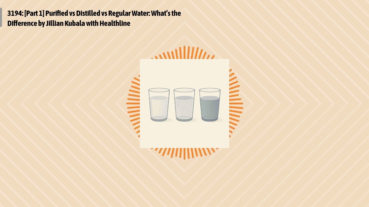 3194: [Part 1] Purified vs Distilled vs Regular Water: What’s the Difference by Jillian Kubala...