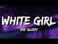 Shy Glizzy White Girl Lyrics In Love With A White Girl Shes Soft As Powder mp3