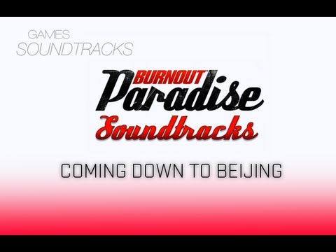Burnout Paradise Soundtrack °38 Coming Down To Beijing