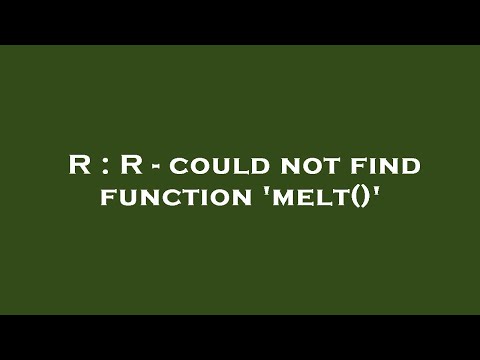 R : R - could not find function 'melt()'