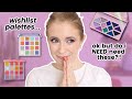 3 Eyeshadow Palettes On My Wishlist... Can I Dupe Them?!