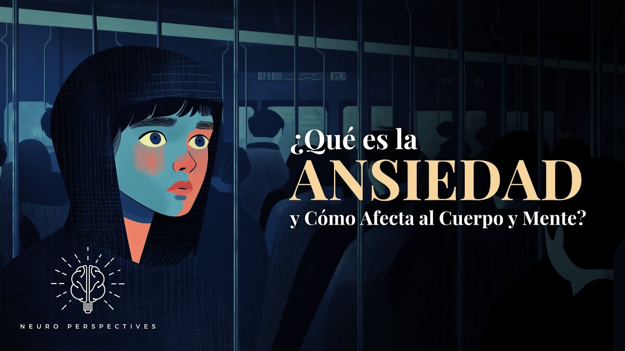 ¿Qué es la Ansiedad y Cómo Afecta al Cuerpo y Mente? - YouTube