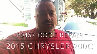 Fixing P0457 code 2015 Chrysler 200C