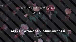 Derya Bedavacı - Affet (Berkay Cesmeci x Onur Suygun Remix) Resimi