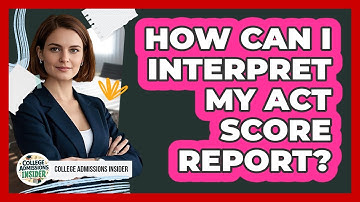 How Can I Interpret My ACT Score Report?