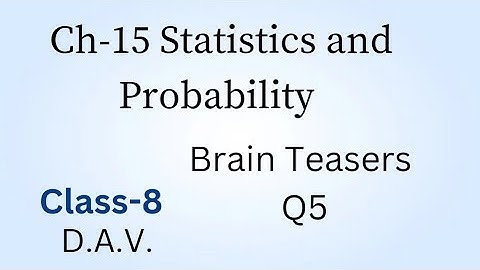 Class-8/D.A.V./Brain Teasers/Q5/CH-15 Statistics and Probability