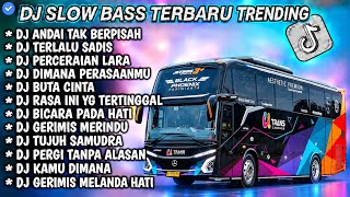DJ SLOW FULL BASS TERBARU TRENDING • ANDAI TAK BERPISAH • TERLALU SADIS || DJ TIKTOK TERBARU VIRAL ,