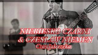 NIEBIESKO CZARNI  &amp; CZESŁAW NIEMEN     Czas Jak Rzeka