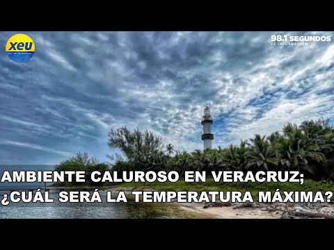 Ambiente caluroso en Veracruz; ¿cuál será la temperatura máxima?