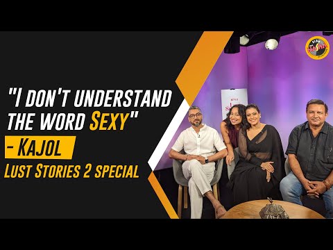 Kajol says Lust defines a very intense need | Lust Stories 2 | RJ Rohini | Exclusive