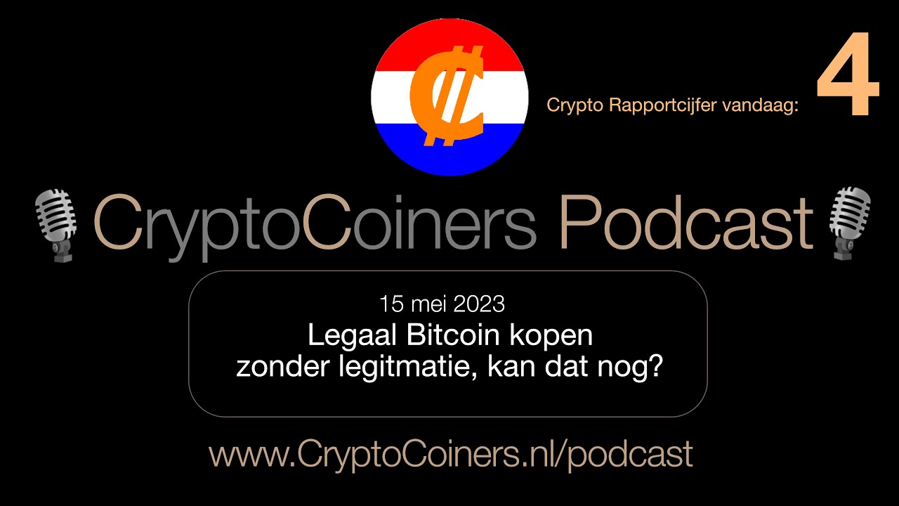 Podcast - 15 mei 2023: Bitcoin en crypto - Legaal Bitcoin kopen zonder  legitimatie: kan dat nog?