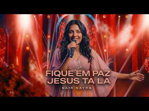 😭Esse louvor nos arrebenta por dentro😭Fique Em Paz Jesus Ta La | Nair Nayra