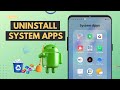 Uninstall system apps from any android phone no root