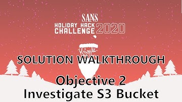 Objective 2 - Investigate S3 Bucket | 2020 SANS Holiday Hack