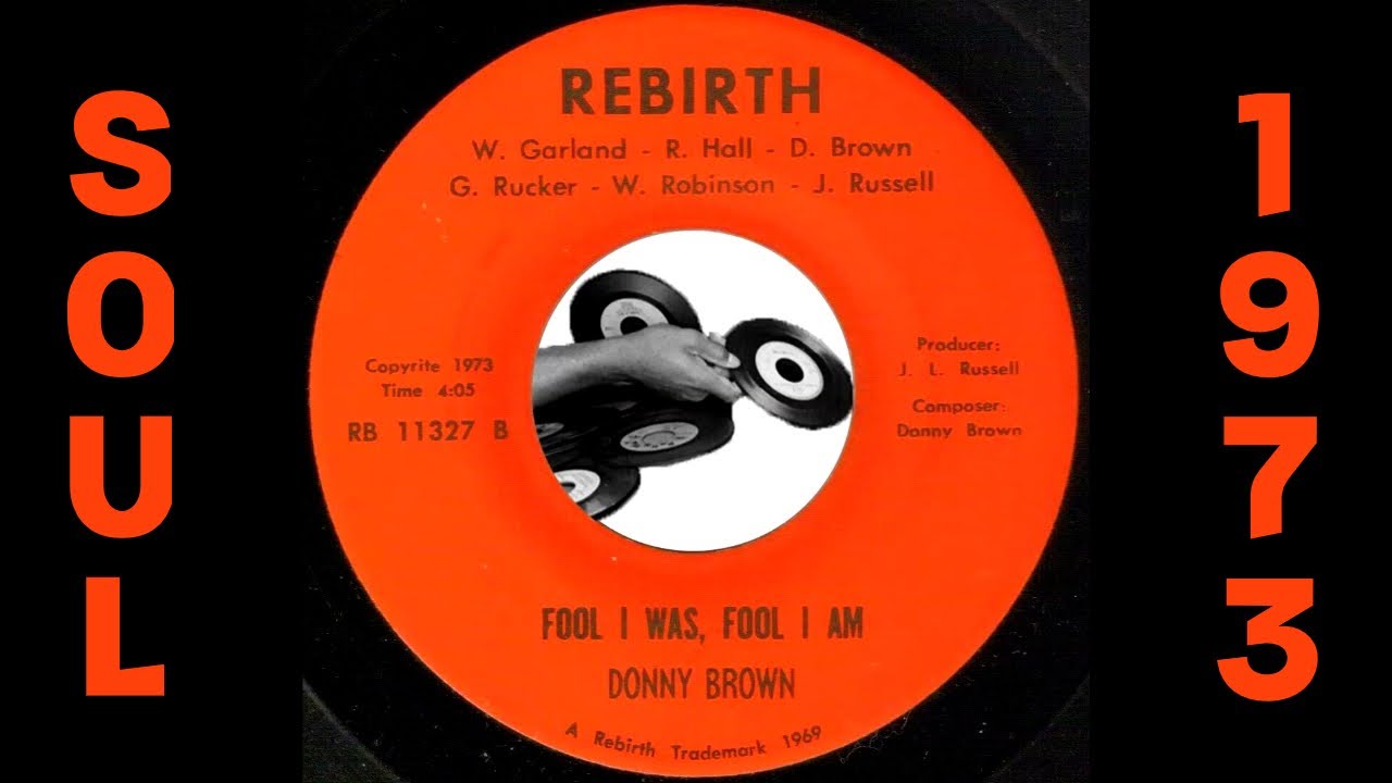 Donny Brown Fool I Was Fool I Am Rebirth 1973 Sweet Soul 45 YouTube Donny Brown Fool I Was Fool I Am Rebirth 1973 Sweet Soul 45 YouTube