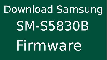How To Download Samsung Galaxy Ace GT-S5830B Stock Firmware (Flash File) For Update Android Device