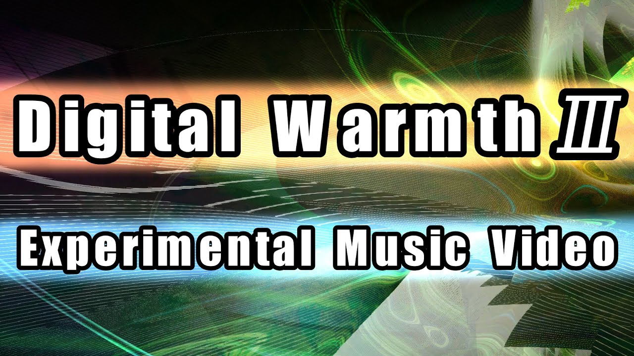 アート・デザイン・音楽 Virtual Pose 3 Art Music】Digital Warmth Ⅲ - YouTube