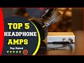 ✅ Top 5: Best Headphone Amps Buying Guide