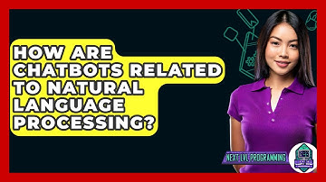 How Are Chatbots Related To Natural Language Processing? - Next LVL Programming