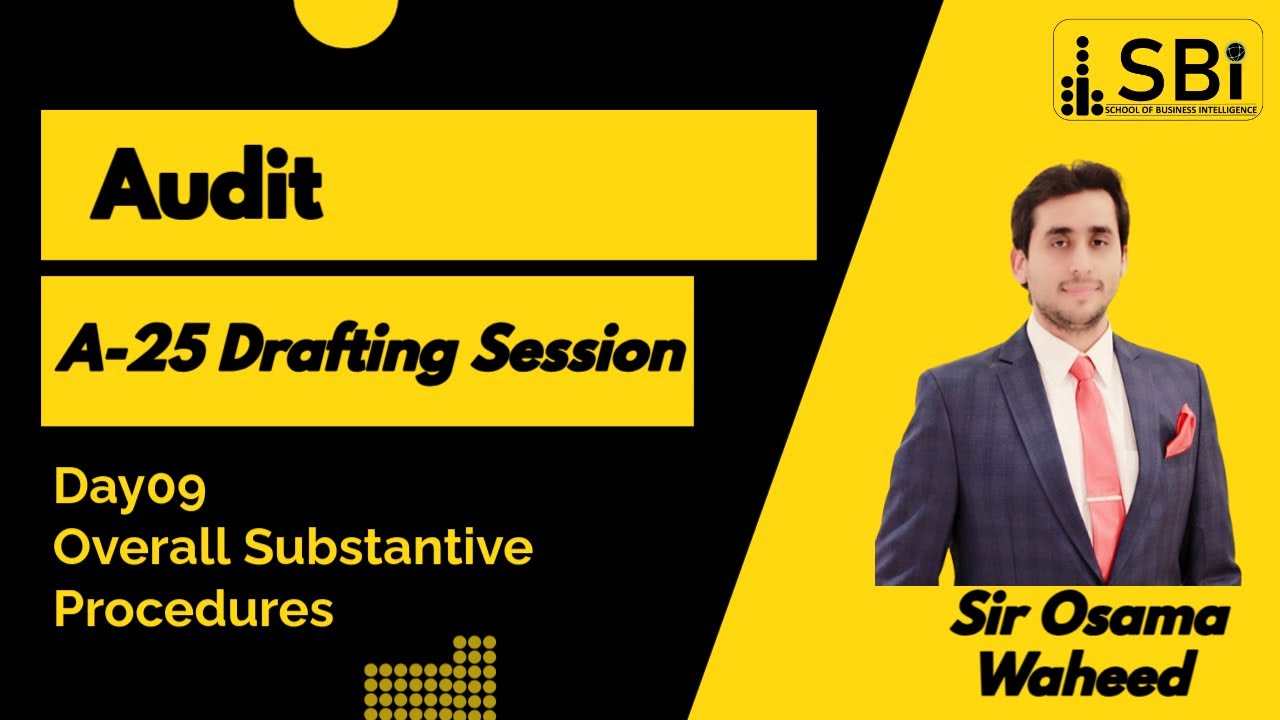 CAF-08 AUDIT (DAY 9) (OVERALL SUBSTANTIVE PROCEDURES) | SBI | DRAFTING A-25