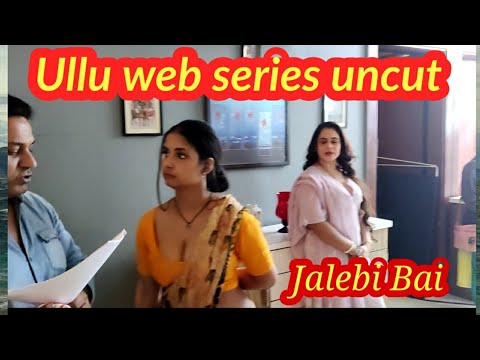 Jalebi Bai Jalebi Bai Ullu Web Series - Uncut Scene, web series shooting videos, Making videos