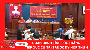 STV - Đoàn ĐBQH tỉnh Sóc Trăng tiếp xúc cử tri trước Kỳ họp thứ 4, Quốc hội Khóa XV