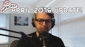 The ASMRCast April 2016 Update (Moving & NEW CONTENT!)