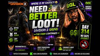 The Division 2: Hunting Better Loot! | Day 314 No Vape Journey