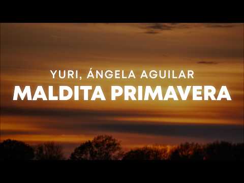Yuri, Ángela Aguilar - Maldita Primavera (Letra/Lyrics)