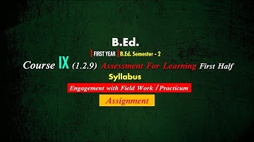 Assessment For Learning : First Half [B.Ed.Sem-2,Course-IX ] Syllabus, Practicum, Assignment