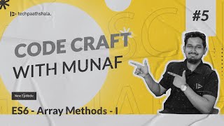 Array Methods - 1 in ES6 | Code Craft with Munaf | EP-5