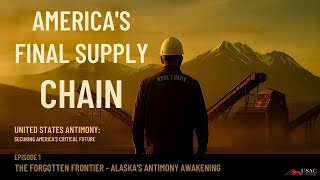 America's Final Supply Chain -- United States Antimony Corp. Securing America's Future