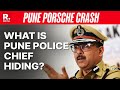 Pune Porsche Crash: Is Police Chief Leading Probe In Circles? Republic Exposes Key Contradictions