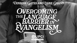 Overcoming the Language Barrier in Evangelism | Dinecia Gates and Liane Grant #UPCIGC24