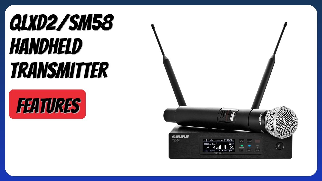 REVIEW (2025): QLXD2/SM58 Handheld Transmitter. Features.
