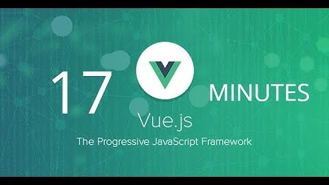 Vue JS in 17 minutes