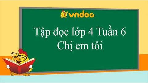 Chị em tôi - Tập đọc lớp 4 tuần 6- VnDoc.com
