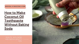 How to Make Coconut Oil Toothpaste Without Baking Soda 7 Viral Diy Toothpaste Tiktok Recipes With Coconut Oil Bee Venom