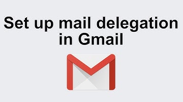 Set up mail delegation in Gmail