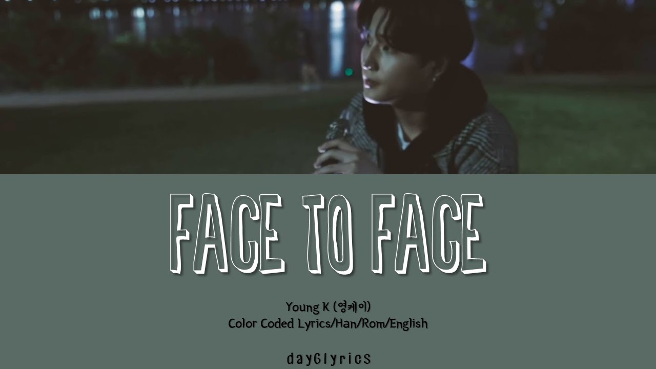 Young K – Face to Face (Ruel cover) (Color Coded Lyrics) - YouTube