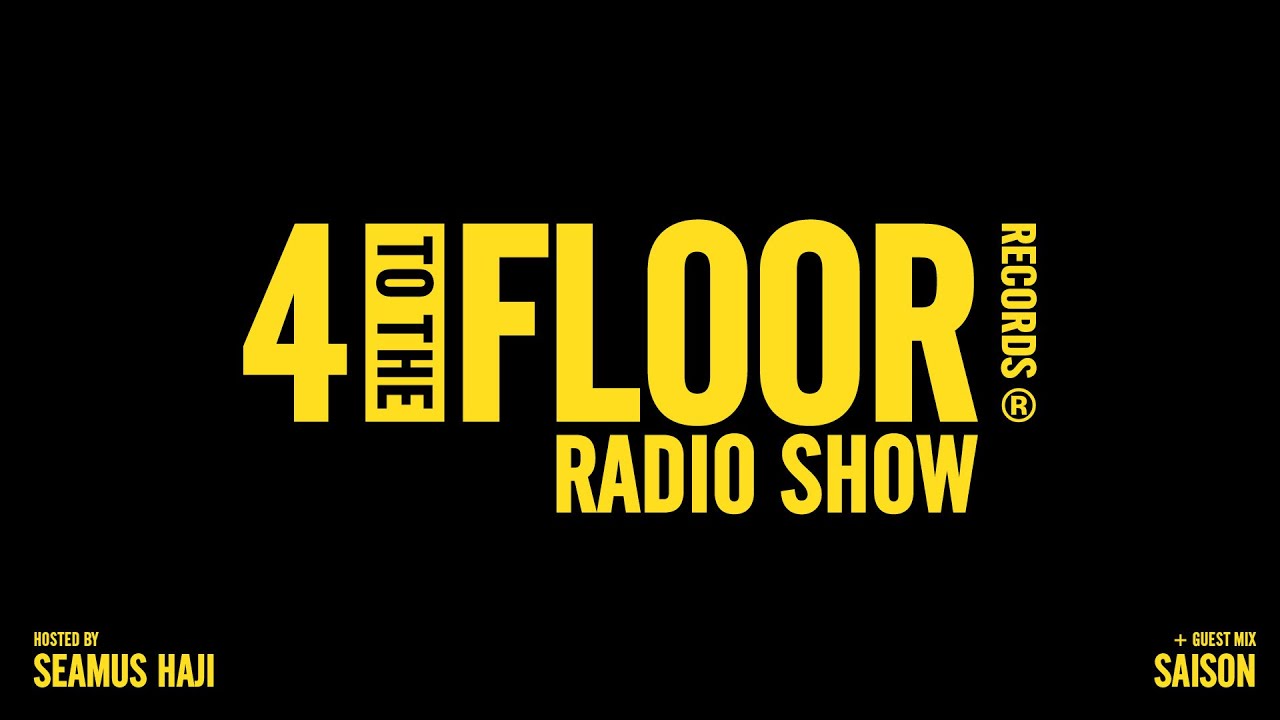4 To The Floor Radio Show Ep 65 Presented By Seamus Haji + Saison Guest Mix