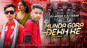 DJ SARZEN SONG 💥 MUNDA GORA RANG DEKH KE | TAPORI VIBRATION MIX | DJ AWESH SADAM X DJ TARAK TM