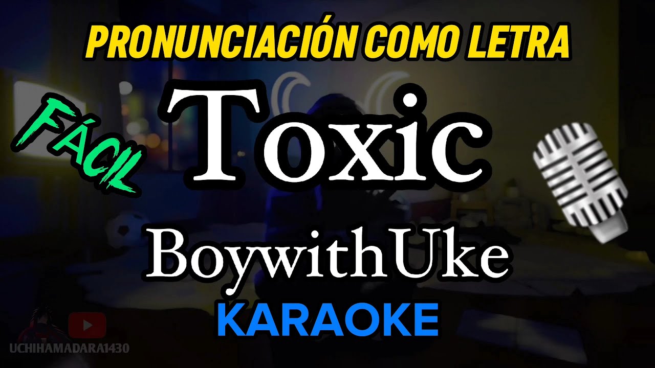 BoyWithUke - Toxic: letras e músicas