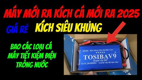 Máy kích cá - kích siêu khỏe , bao tất các loại cá , máy trống nước trống giật trống chập vợt cho ae