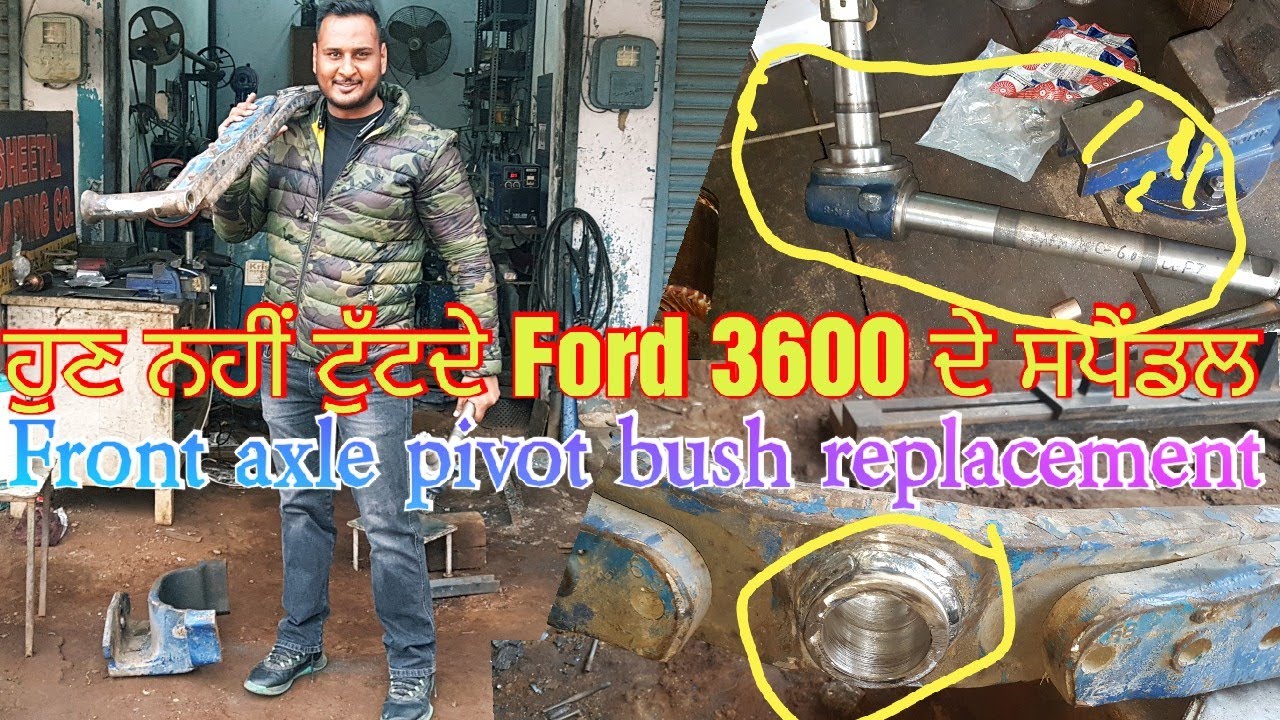 Ford 3600 front axle repair and pivot bush replacement Ft 60 vale