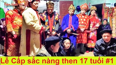 Lễ Cấp sắc then Nguyệt 17 tuổi (Phần 1) | Tiên Sinh TV