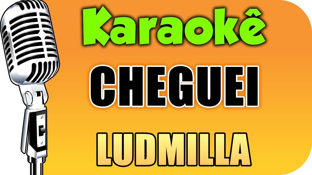 🎤 Cheguei - Ludmilla - Karaokê