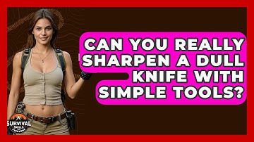 Can You Really Sharpen A Dull Knife With Simple Tools? - Survival Skills for Everyone