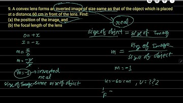 9. A convex lens forms an inverted image of size same as that of the object which is placed at a